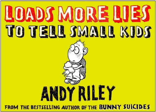 Loads More Lies to Tell Small Kids by Andy Riley, 9780452288560