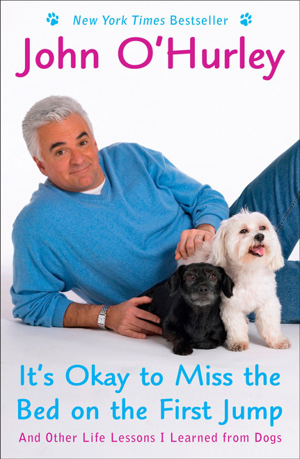 It's Okay to Miss the Bed on the First Jump (And Other Life Lessons I Learned from Dogs) by John O'Hurley, 9780452288836