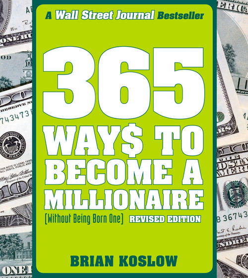 365 Ways to Become a Millionaire ((Without Being Born One)) by Brian Koslow, 9780452288966