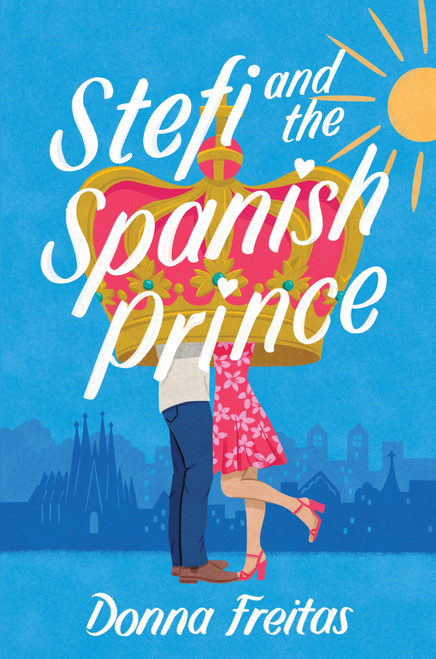 Stefi and the Spanish Prince by Donna Freitas, 9780062662149