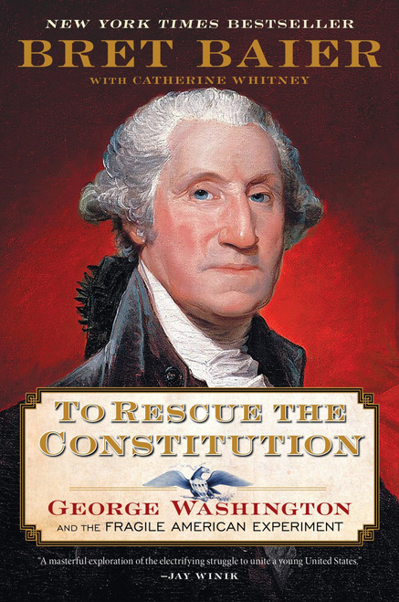 To Rescue the Constitution (George Washington and the Fragile American Experiment) - 9780063039605 by Bret Baier, 9780063039605