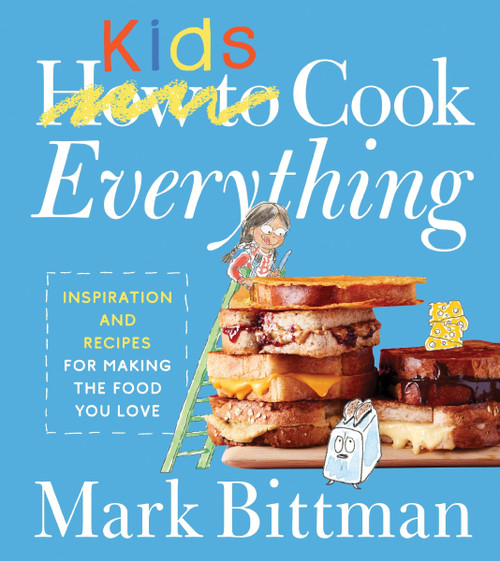 How To Cook Everything Kids by Mark Bittman, April Kim Tonin, Ghazalle Badiozamani, 9780544790322