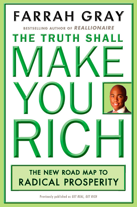 The Truth Shall Make You Rich (The New Road Map to Radical Prosperity) by Farrah Gray, 9780452290174