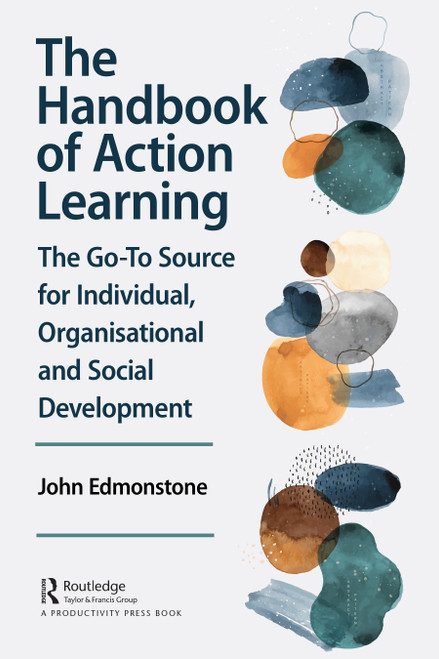 The Handbook of Action Learning (The Go-To Source for Individual, Organizational and Social Development) by John Edmonstone, 9781032734866