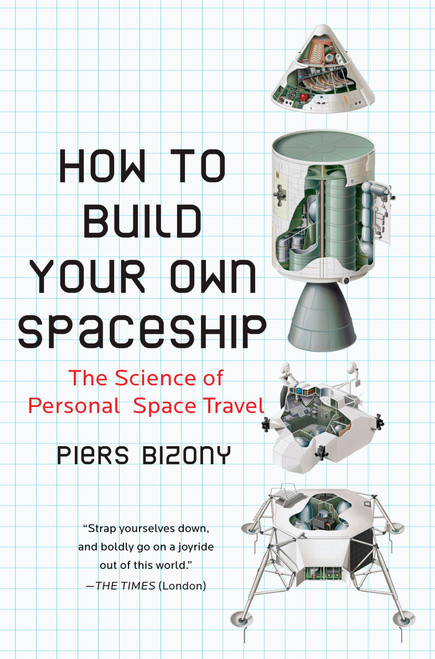 How to Build Your Own Spaceship (The Science of Personal Space Travel) by Piers Bizony, 9780452295339