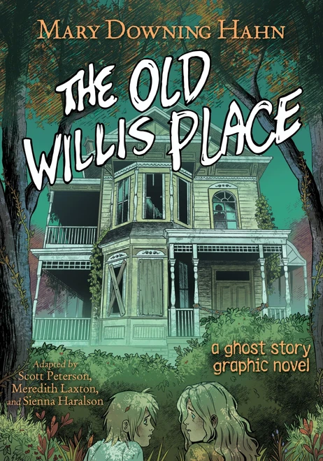 The Old Willis Place Graphic Novel (A Ghost Story) by Mary Downing Hahn, Scott Peterson, Meredith Laxton, Sienna Haralson, 9780358650164