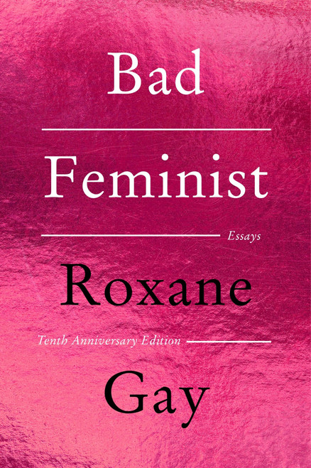 Bad Feminist [Tenth Anniversary Limited Collector's Edition] (Essays) by Roxane Gay, 9780063384804