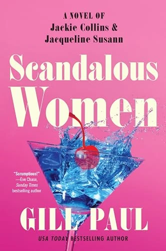 Scandalous Women (A Novel of Jackie Collins and Jacqueline Susann) by Gill Paul, 9780063245150