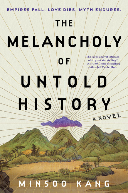 The Melancholy of Untold History (A Novel) by Minsoo Kang, 9780063337503