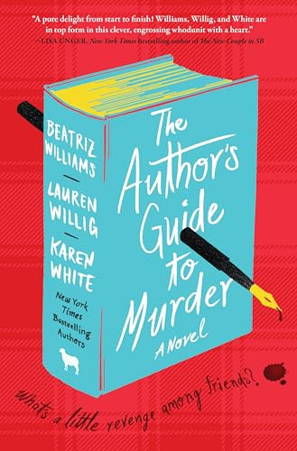 The Author's Guide to Murder (A Novel) by Beatriz Williams, Lauren Willig, Karen White, 9780063259867
