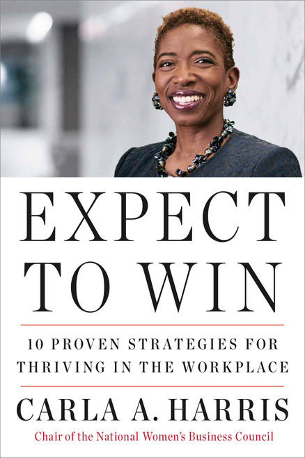 Expect to Win (10 Proven Strategies for Thriving in the Workplace) by Carla A. Harris, 9780452295902