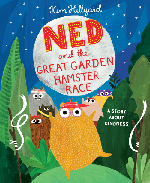 Ned and the Great Garden Hamster Race (A Story About Kindness) by Kim Hillyard, Kim Hillyard, 9780593659045