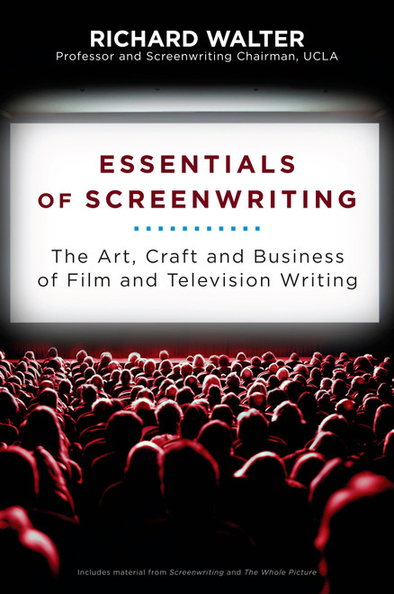 Essentials of Screenwriting (The Art, Craft, and Business of Film and Television Writing) by Richard Walter, 9780452296275