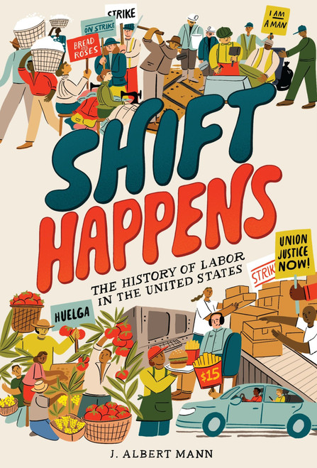 Shift Happens: The History of Labor in the United States by J. Albert Mann, 9780063273481