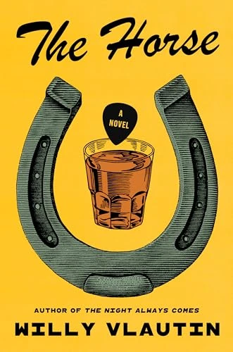 The Horse (A Novel) by Willy Vlautin, 9780063346574