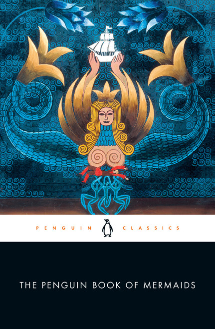 The Penguin Book of Mermaids by Cristina Bacchilega, Marie Alohalani Brown, 9780143133728