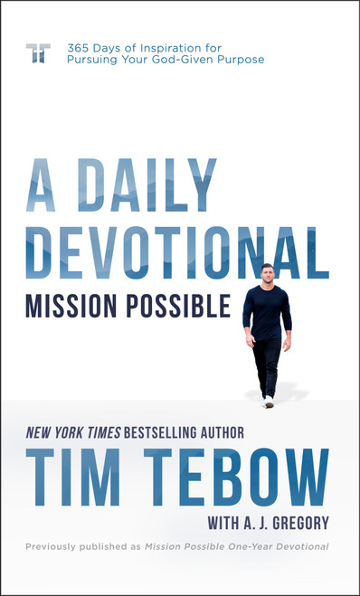 Mission Possible: A Daily Devotional (365 Days of Inspiration for Pursuing Your God-Given Purpose) by Tim Tebow, A. J. Gregory, 9780593601259