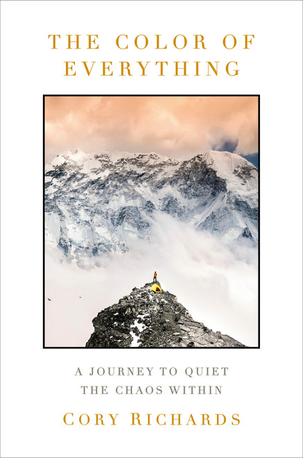 The Color of Everything (A Journey to Quiet the Chaos Within) by Cory Richards, 9780593596791