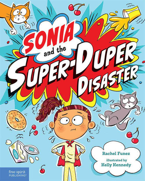 Sonia and the Super-Duper Disaster by Rachel Funez, Kelly Kennedy, 9798885543903