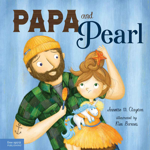 Papa and Pearl (A Tale About Divorce, New Beginnings, and Love That Never Changes) by Annette M. Clayton, Kimberley Barnes, 9798885544511