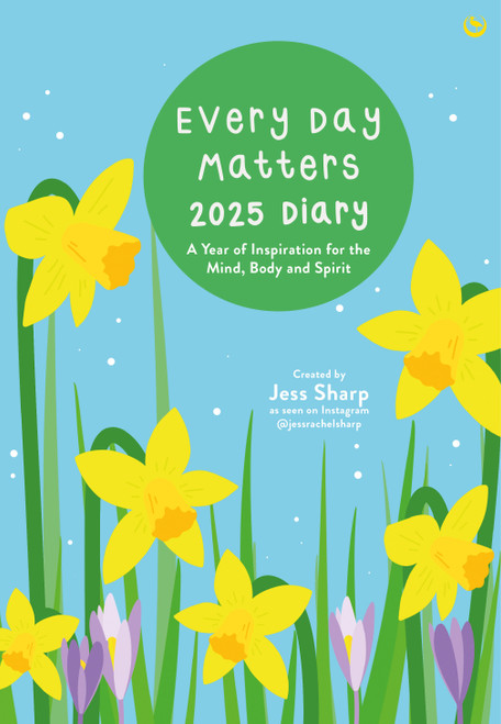 Every Day Matters 2025 Desk Diary (A Year of Inspiration for the Mind, Body and Spirit) by Jess Sharp, 9781786788344