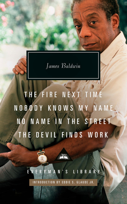 The Fire Next Time; Nobody Knows My Name; No Name in the Street; The Devil FindsWork (Introduction by Eddie S. Glaude Jr.) by James Baldwin, Eddie S. Glaude, Jr., 9781101908471