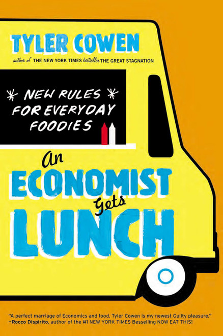 An Economist Gets Lunch (New Rules for Everyday Foodies) by Tyler Cowen, 9780452298842