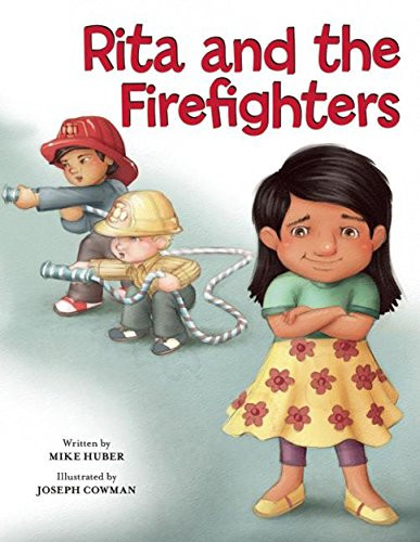 Rita and the Firefighters by Mike Huber, Joseph Cowman, 9781605542089