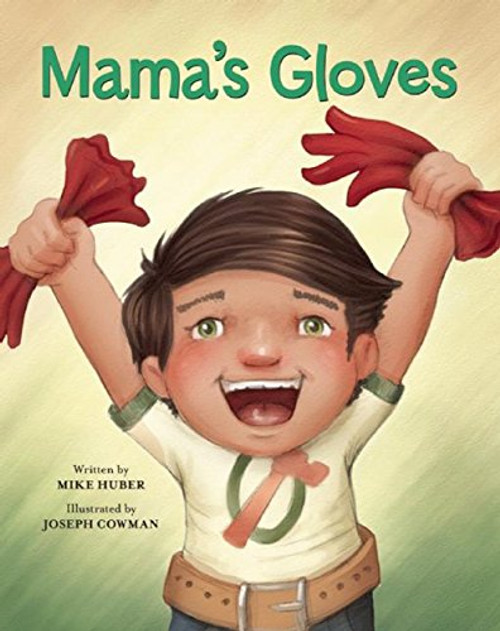 Mama's Gloves by Mike Huber, Joseph Cowman, 9781605542102
