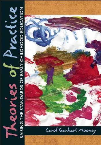 Theories of Practice (Raising the Standards of Early Childhood Education) by Carol Garhart Mooney, 9781605542874