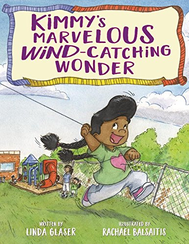 Kimmy's Marvelous Wind-Catching Wonder by Linda Glaser, Rachael Balsaitis, 9781605544366