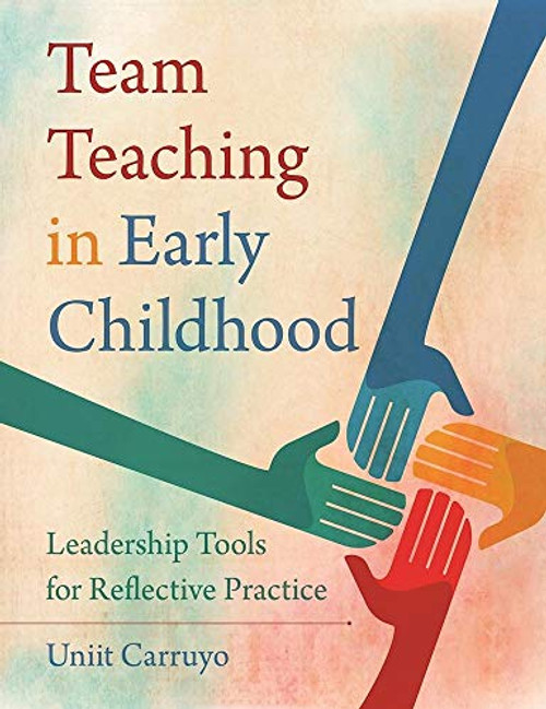 Team Teaching in Early Childhood (Leadership Tools for Reflective Practice) by Uniit Carruyo, Ellis Scope, 9781605544885