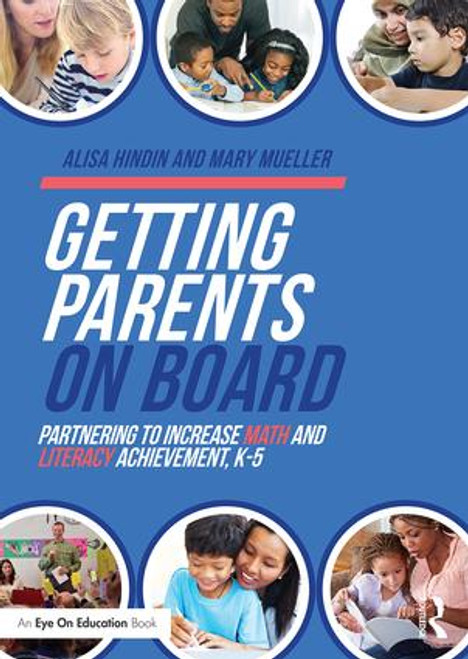 Getting Parents on Board (Partnering to Increase Math and Literacy Achievement, K-5) by Alisa Hindin, Mary Mueller, 9781138998698