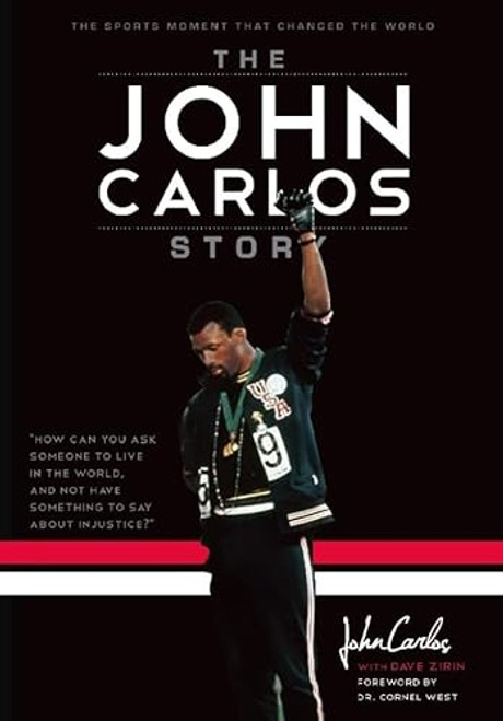 The John Carlos Story (The Sports Moment That Changed the World) by Dave Zirin, John Wesley Carlos, Cornel West, 9781608462247