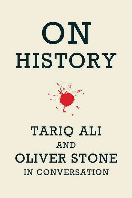 On History (Tariq Ali and Oliver Stone in Conversation) by Oliver Stone, Tariq Ali, 9781608461493