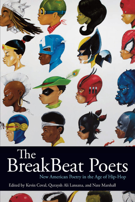 The BreakBeat Poets (New American Poetry in the Age of Hip-Hop) by Kevin Coval, Quraysh Ali Lansana, Nate Marshall, 9781608463954