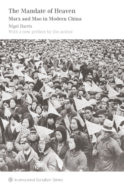 The Mandate of Heaven (Marx and Mao in Modern China) by Nigel Harris, 9781608464654