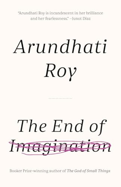 The End of Imagination by Arundhati Roy, 9781608466191