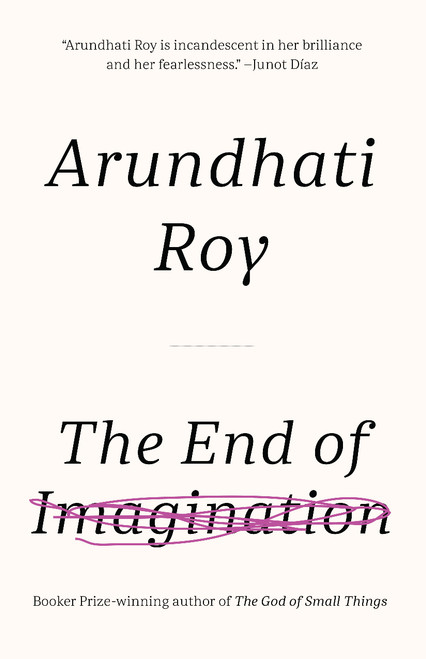 The End of Imagination by Arundhati Roy, 9781608466191