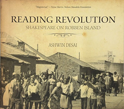 Reading Revolution (Shakespeare on Robben Island) by Ashwin Desai, 9781608462728