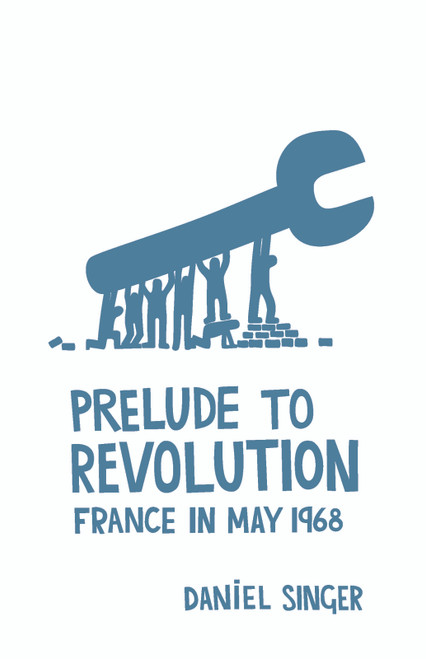 Prelude to Revolution (France in May 1968) by Daniel Singer, 9781608462735