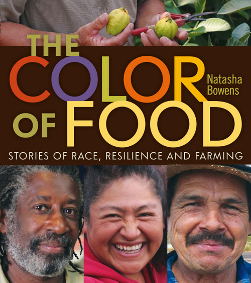 The Color of Food (Stories of Race, Resilience and Farming) by Natasha Bowens, 9780865717893