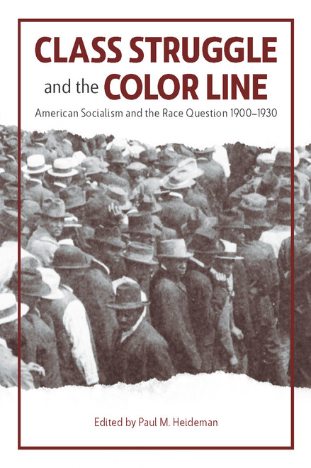 Class Struggle and the Color Line (American Socialism and the Race Question, 1900-1930) by Paul Heideman, 9781608467778