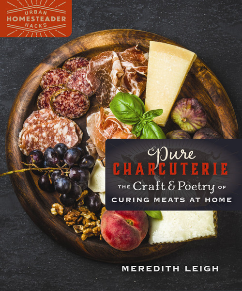 Pure Charcuterie (The Craft and Poetry of Curing Meats at Home) by Meredith Leigh, 9780865718609