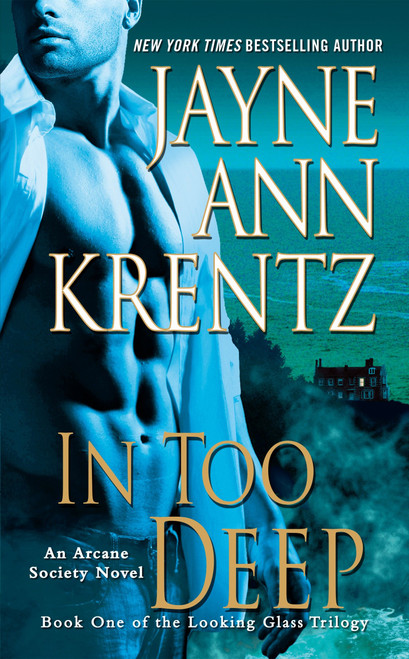 In Too Deep (Book One of the Looking Glass Trilogy) by Jayne Ann Krentz, 9780515150261