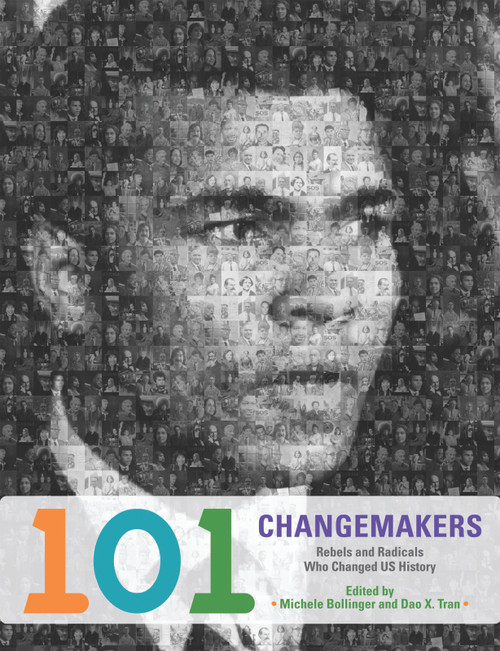 101 Changemakers (Rebels and Radicals Who Changed U.S. History) by Michele Bollinger, Dao X. Tran, 9781608461561