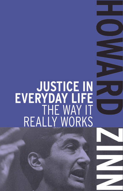 Justice in Everyday Life (The Way It Really Works) by Howard Zinn, 9781608463022