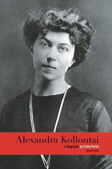 Alexandra Kollontai (A Biography) by Cathy Porter, 9781608463688