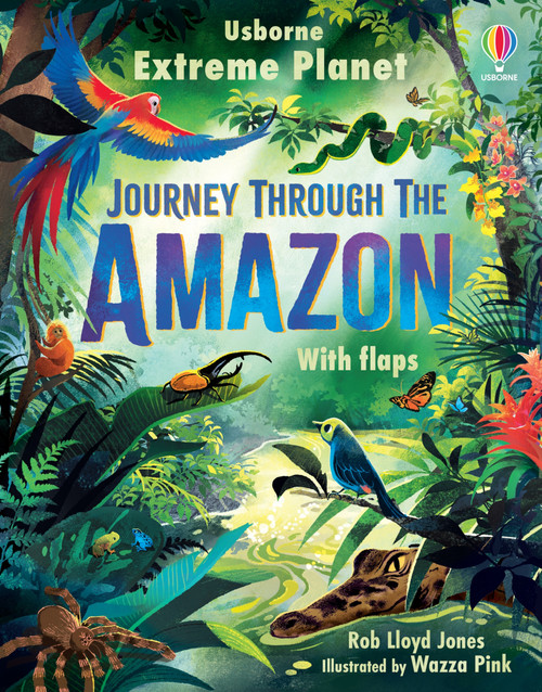 Extreme Planet: Journey Through The Amazon by Rob Lloyd Jones, Wazza Pink, 9781805075547