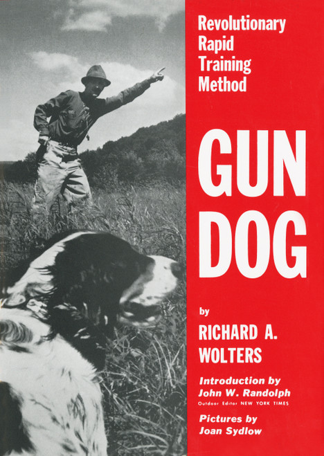 Gun Dog (Revolutionary Rapid Training Method) by Richard A. Wolters, John W. Randolph, 9780525245490